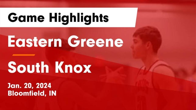 Watch this highlight video of the Eastern Greene (Bloomfield, IN) basketball team in its game Eastern Greene  vs South Knox  Game Highlights - Jan. 20, 2024 on Jan 20, 2024