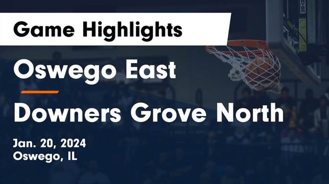 Watch this highlight video of the Oswego East (Oswego, IL) girls basketball team in its game Oswego East  vs Downers Grove North  Game Highlights - Jan. 20, 2024 on Jan 20, 2024