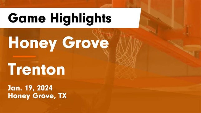 Watch this highlight video of the Honey Grove (TX) basketball team in its game Honey Grove  vs Trenton  Game Highlights - Jan. 19, 2024 on Jan 19, 2024