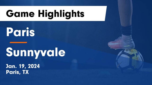 Watch this highlight video of the Paris (TX) soccer team in its game Paris  vs Sunnyvale  Game Highlights - Jan. 19, 2024 on Jan 19, 2024