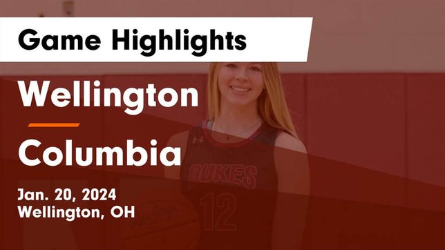 Watch this highlight video of the Wellington (OH) girls basketball team in its game Wellington  vs Columbia  Game Highlights - Jan. 20, 2024 on Jan 20, 2024