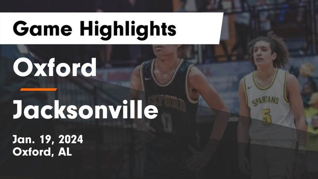 Watch this highlight video of the Oxford (AL) basketball team in its game Oxford  vs Jacksonville  Game Highlights - Jan. 19, 2024 on Jan 19, 2024