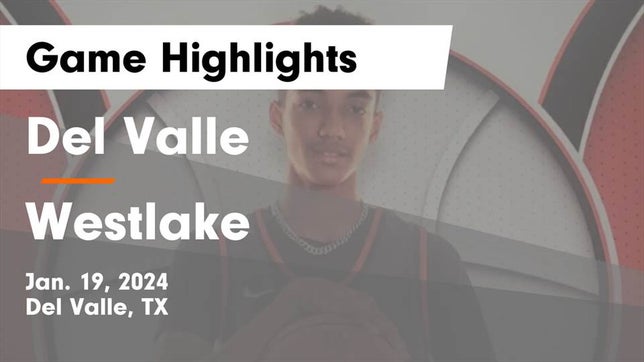 Watch this highlight video of the Del Valle (TX) basketball team in its game Del Valle  vs Westlake  Game Highlights - Jan. 19, 2024 on Jan 19, 2024