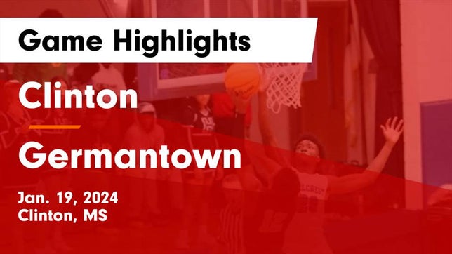 Watch this highlight video of the Clinton (MS) basketball team in its game Clinton  vs Germantown  Game Highlights - Jan. 19, 2024 on Jan 19, 2024