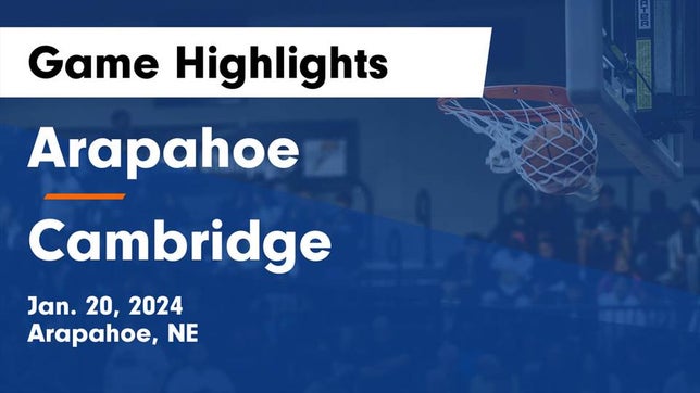 Watch this highlight video of the Arapahoe (NE) girls basketball team in its game Arapahoe  vs Cambridge  Game Highlights - Jan. 20, 2024 on Jan 20, 2024