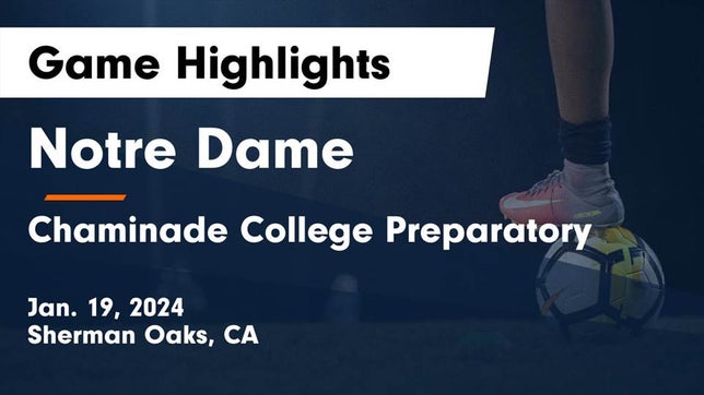 Watch this highlight video of the Notre Dame (SO) (Sherman Oaks, CA) girls soccer team in its game Notre Dame  vs Chaminade College Preparatory Game Highlights - Jan. 19, 2024 on Jan 19, 2024