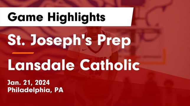 Watch this highlight video of the St. Joseph's Prep (Philadelphia, PA) basketball team in its game St. Joseph's Prep  vs Lansdale Catholic  Game Highlights - Jan. 21, 2024 on Jan 21, 2024