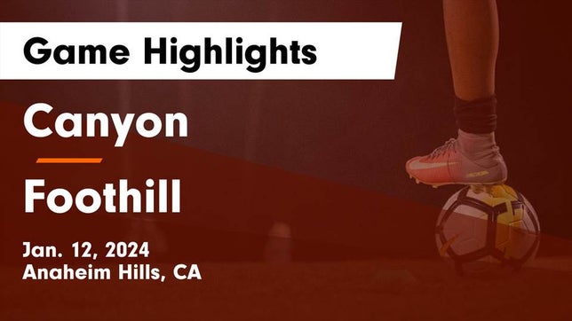 Watch this highlight video of the Canyon (Anaheim, CA) soccer team in its game Canyon  vs Foothill  Game Highlights - Jan. 12, 2024 on Jan 12, 2024