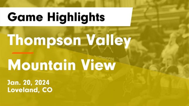 Watch this highlight video of the Thompson Valley (Loveland, CO) basketball team in its game Thompson Valley  vs Mountain View  Game Highlights - Jan. 20, 2024 on Jan 20, 2024