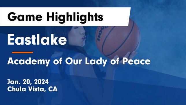 Watch this highlight video of the Eastlake (Chula Vista, CA) girls basketball team in its game Eastlake  vs Academy of Our Lady of Peace Game Highlights - Jan. 20, 2024 on Jan 20, 2024