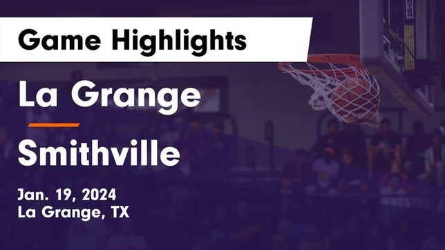Watch this highlight video of the La Grange (TX) basketball team in its game La Grange  vs Smithville  Game Highlights - Jan. 19, 2024 on Jan 19, 2024