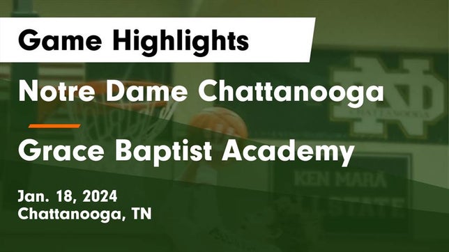 Watch this highlight video of the Notre Dame (Chattanooga, TN) basketball team in its game Notre Dame Chattanooga vs Grace Baptist Academy  Game Highlights - Jan. 18, 2024 on Jan 18, 2024