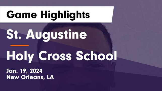 Watch this highlight video of the St. Augustine (New Orleans, LA) basketball team in its game St. Augustine  vs Holy Cross School Game Highlights - Jan. 19, 2024 on Jan 19, 2024