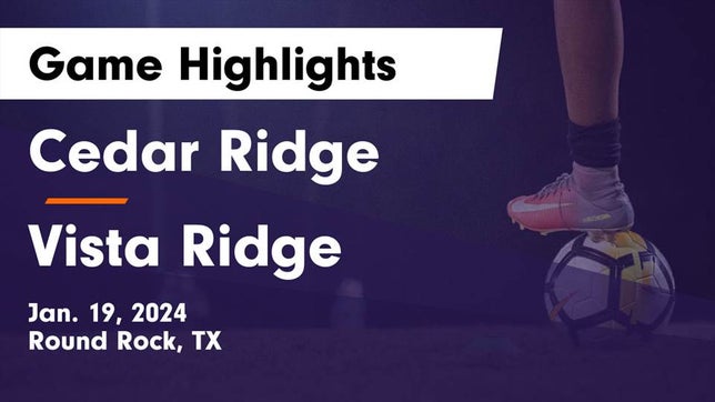 Watch this highlight video of the Cedar Ridge (Round Rock, TX) soccer team in its game Cedar Ridge  vs Vista Ridge  Game Highlights - Jan. 19, 2024 on Jan 19, 2024