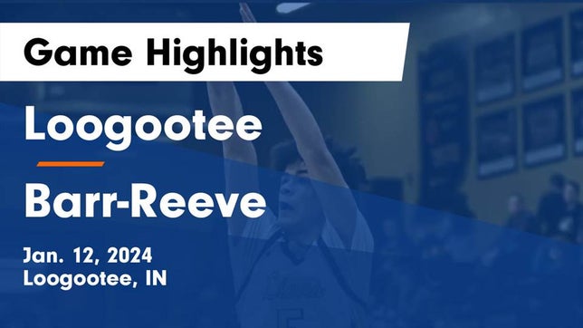 Watch this highlight video of the Loogootee (IN) basketball team in its game Loogootee  vs Barr-Reeve  Game Highlights - Jan. 12, 2024 on Jan 12, 2024