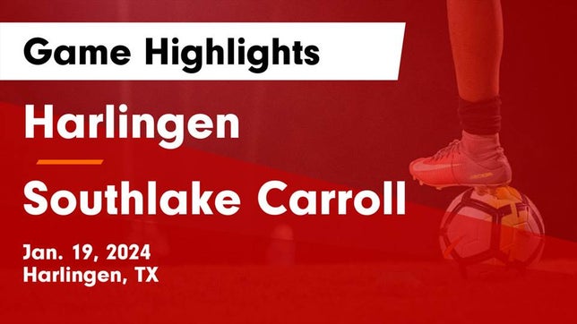 Watch this highlight video of the Harlingen (TX) girls soccer team in its game Harlingen  vs Southlake Carroll  Game Highlights - Jan. 19, 2024 on Jan 19, 2024