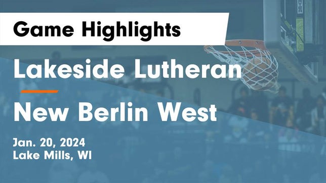 Watch this highlight video of the Lakeside Lutheran (Lake Mills, WI) basketball team in its game Lakeside Lutheran  vs New Berlin West  Game Highlights - Jan. 20, 2024 on Jan 20, 2024