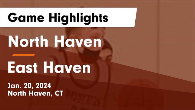 Watch this highlight video of the North Haven (CT) basketball team in its game North Haven  vs East Haven  Game Highlights - Jan. 20, 2024 on Jan 20, 2024