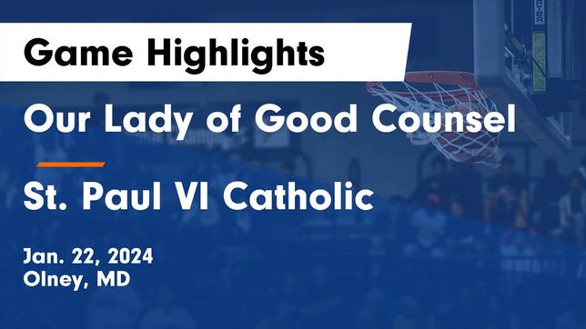 Watch this highlight video of the Our Lady of Good Counsel (Olney, MD) girls basketball team in its game Our Lady of Good Counsel  vs St. Paul VI Catholic  Game Highlights - Jan. 22, 2024 on Jan 22, 2024