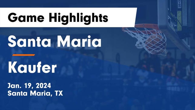 Watch this highlight video of the Santa Maria (TX) basketball team in its game Santa Maria  vs Kaufer  Game Highlights - Jan. 19, 2024 on Jan 19, 2024