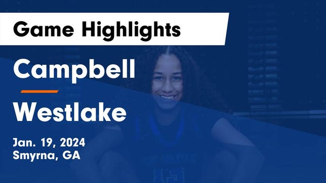 Watch this highlight video of the Campbell (Smyrna, GA) girls basketball team in its game Campbell  vs Westlake  Game Highlights - Jan. 19, 2024 on Jan 19, 2024