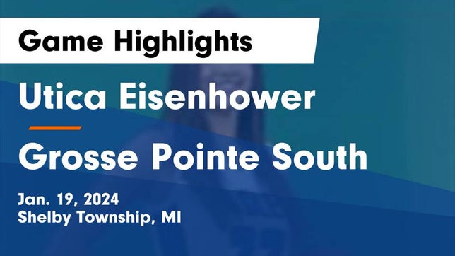 Watch this highlight video of the Utica Eisenhower (Shelby Township, MI) girls basketball team in its game Utica Eisenhower  vs Grosse Pointe South  Game Highlights - Jan. 19, 2024 on Jan 19, 2024