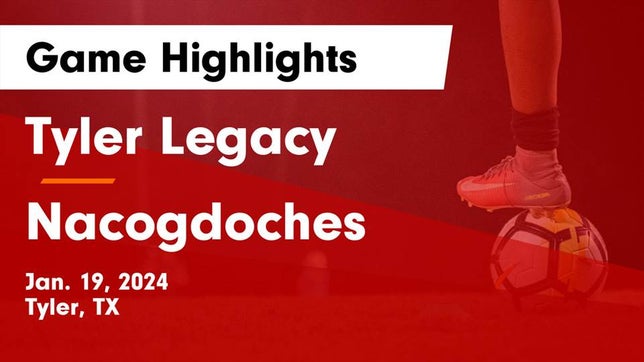 Watch this highlight video of the Tyler Legacy (Tyler, TX) soccer team in its game Tyler Legacy  vs Nacogdoches  Game Highlights - Jan. 19, 2024 on Jan 19, 2024