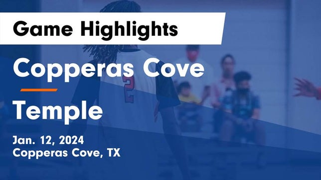 Watch this highlight video of the Copperas Cove (TX) basketball team in its game Copperas Cove  vs Temple  Game Highlights - Jan. 12, 2024 on Jan 12, 2024