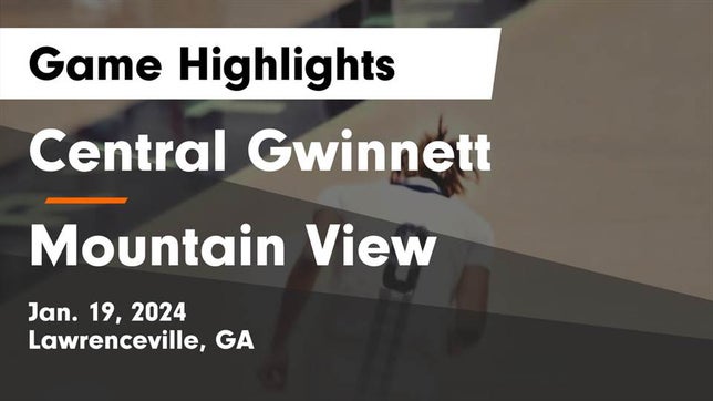 Watch this highlight video of the Central Gwinnett (Lawrenceville, GA) girls basketball team in its game Central Gwinnett  vs Mountain View  Game Highlights - Jan. 19, 2024 on Jan 19, 2024