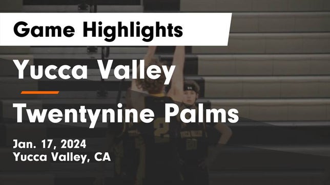 Watch this highlight video of the Yucca Valley (CA) basketball team in its game Yucca Valley  vs Twentynine Palms  Game Highlights - Jan. 17, 2024 on Jan 17, 2024
