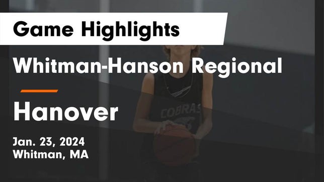 Watch this highlight video of the Whitman-Hanson Regional (Whitman, MA) basketball team in its game Whitman-Hanson Regional  vs Hanover  Game Highlights - Jan. 23, 2024 on Jan 23, 2024