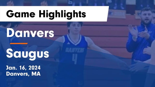 Watch this highlight video of the Danvers (MA) basketball team in its game Danvers  vs Saugus  Game Highlights - Jan. 16, 2024 on Jan 16, 2024
