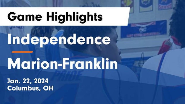 Watch this highlight video of the Independence (Columbus, OH) basketball team in its game Independence  vs Marion-Franklin  Game Highlights - Jan. 22, 2024 on Jan 22, 2024