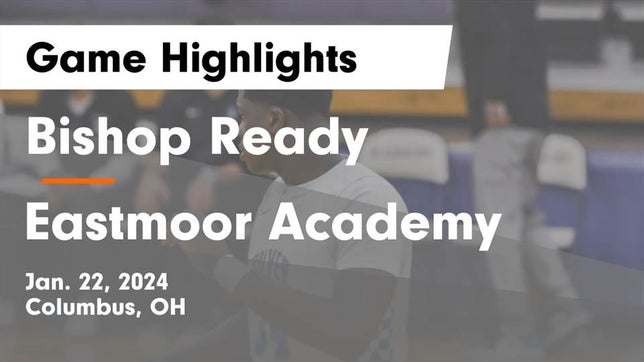 Watch this highlight video of the Bishop Ready (Columbus, OH) basketball team in its game Bishop Ready  vs Eastmoor Academy  Game Highlights - Jan. 22, 2024 on Jan 22, 2024