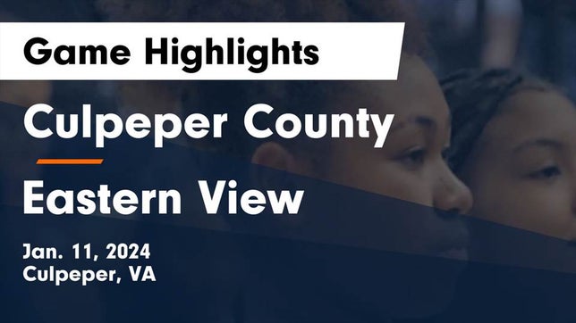 Watch this highlight video of the Culpeper County (Culpeper, VA) girls basketball team in its game Culpeper County  vs Eastern View  Game Highlights - Jan. 11, 2024 on Jan 11, 2024