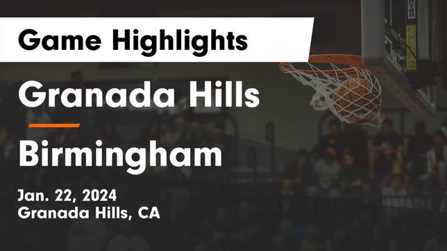 Watch this highlight video of the Granada Hills Charter (Granada Hills, CA) basketball team in its game Granada Hills  vs Birmingham  Game Highlights - Jan. 22, 2024 on Jan 22, 2024