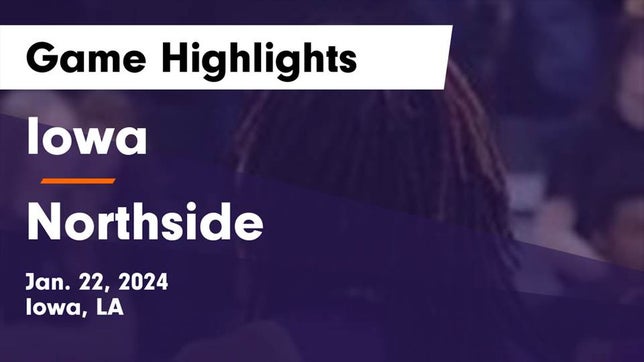 Watch this highlight video of the Iowa (LA) basketball team in its game Iowa  vs Northside  Game Highlights - Jan. 22, 2024 on Jan 22, 2024