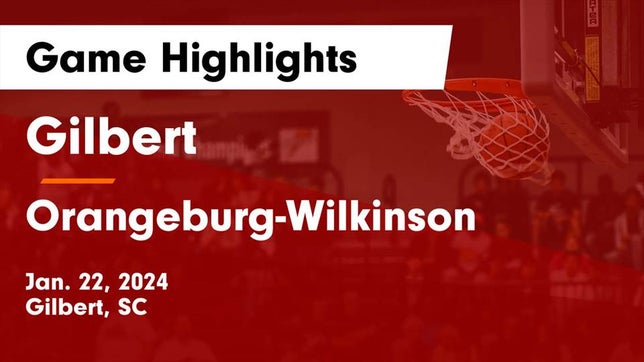 Watch this highlight video of the Gilbert (SC) basketball team in its game Gilbert  vs Orangeburg-Wilkinson  Game Highlights - Jan. 22, 2024 on Jan 22, 2024