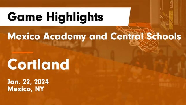 Watch this highlight video of the Mexico (NY) basketball team in its game Mexico Academy and Central Schools vs Cortland  Game Highlights - Jan. 22, 2024 on Jan 22, 2024