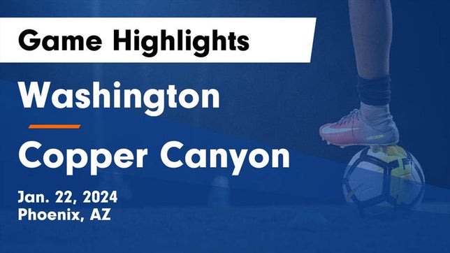 Watch this highlight video of the Washington (Phoenix, AZ) soccer team in its game Washington  vs Copper Canyon  Game Highlights - Jan. 22, 2024 on Jan 22, 2024