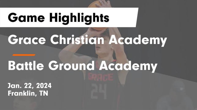 Watch this highlight video of the Grace Christian Academy (Franklin, TN) basketball team in its game Grace Christian Academy vs Battle Ground Academy  Game Highlights - Jan. 22, 2024 on Jan 22, 2024