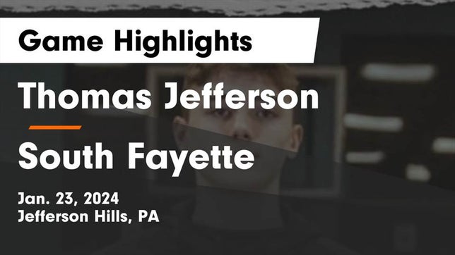 Watch this highlight video of the Thomas Jefferson (Jefferson Hills, PA) basketball team in its game Thomas Jefferson  vs South Fayette  Game Highlights - Jan. 23, 2024 on Jan 23, 2024
