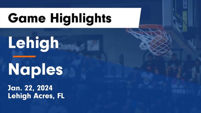 Watch this highlight video of the Lehigh (Lehigh Acres, FL) girls basketball team in its game Lehigh  vs Naples  Game Highlights - Jan. 22, 2024 on Jan 22, 2024