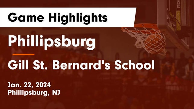 Watch this highlight video of the Phillipsburg (NJ) basketball team in its game Phillipsburg  vs Gill St. Bernard's School Game Highlights - Jan. 22, 2024 on Jan 22, 2024