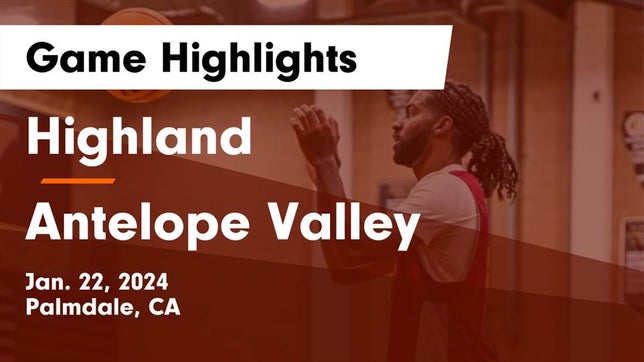 Watch this highlight video of the Highland (Palmdale, CA) basketball team in its game Highland  vs Antelope Valley  Game Highlights - Jan. 22, 2024 on Jan 22, 2024