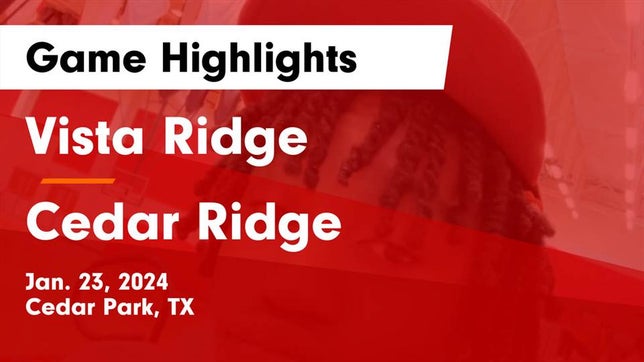 Watch this highlight video of the Vista Ridge (Cedar Park, TX) basketball team in its game Vista Ridge  vs Cedar Ridge  Game Highlights - Jan. 23, 2024 on Jan 23, 2024