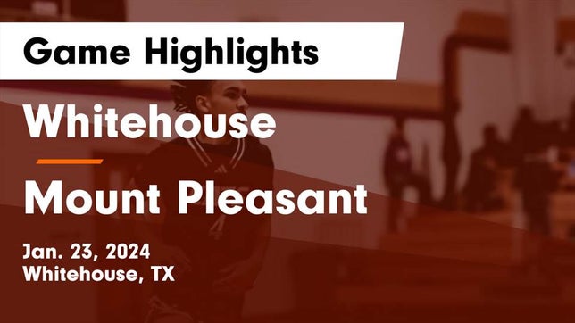 Watch this highlight video of the Whitehouse (TX) basketball team in its game Whitehouse  vs Mount Pleasant  Game Highlights - Jan. 23, 2024 on Jan 23, 2024