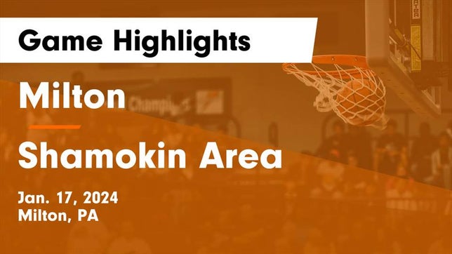 Watch this highlight video of the Milton (PA) basketball team in its game Milton  vs Shamokin Area  Game Highlights - Jan. 17, 2024 on Jan 17, 2024