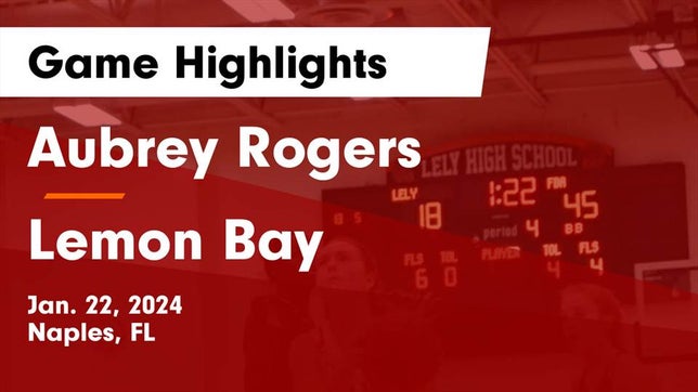Watch this highlight video of the Aubrey Rogers (Naples, FL) girls basketball team in its game Aubrey Rogers  vs Lemon Bay  Game Highlights - Jan. 22, 2024 on Jan 22, 2024
