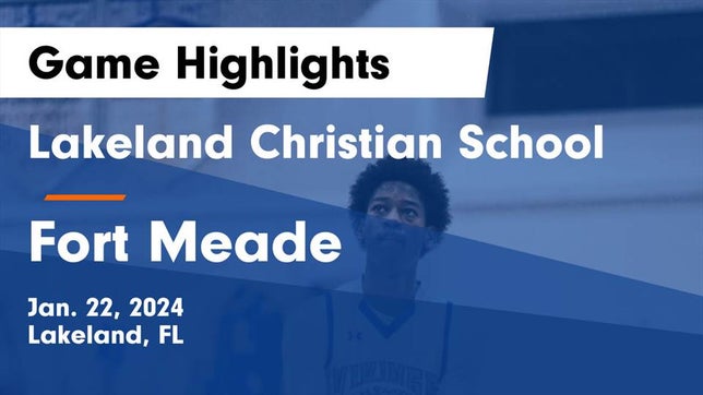 Watch this highlight video of the Lakeland Christian (Lakeland, FL) basketball team in its game Lakeland Christian School vs Fort Meade  Game Highlights - Jan. 22, 2024 on Jan 22, 2024